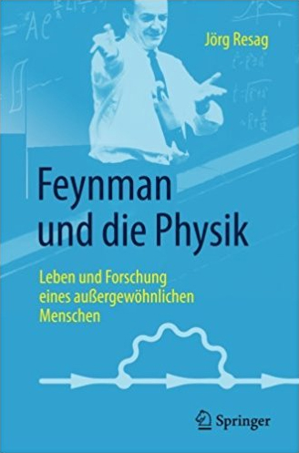 Feynman und die Physik - Leben und Forschung eines außergewöhnlichen Menschen